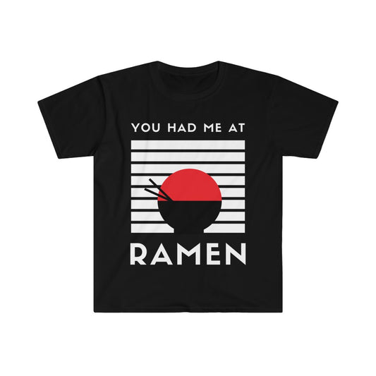 You had me at ramen Unisex Softstyle T-Shirt