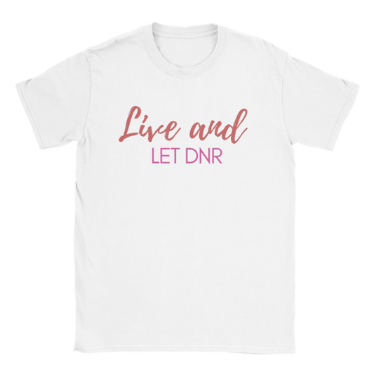 Live and let DNR T-shirt